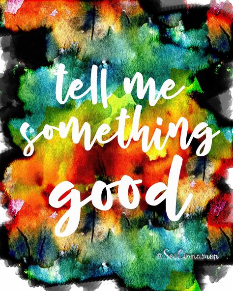 Tell Me Something Good Quotes, Colorful Quotes, Women Event, Interactive Facebook Posts, Tell Me Something Good, Bright Quotes, Tell Me Something, Quote Wallpaper, Nice Quotes