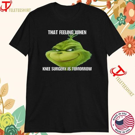 Celebrate the holiday season with a humorous twist with "The Grinch That Feeling When Knee Surgery Is Tomorrow Meme Merry Christmas Holidays 2024" T-Shirts. Perfect for adding a touch of laughter to your festive wardrobe, these shirts cleverly blend holiday cheer with a dash of relatable humor. Made for those who appreciate both holiday spirit and a good meme, this t-shirt is a must-have for your Christmas collection.

High-Quality Design and Comfort
Our Grinch Meme T-Shirts are crafted from premium-quality cotton, ensuring comfort and durability throughout the holiday season. The fabric is soft against the skin, making it ideal for all-day wear during your Christmas celebrations. With a design that combines classic Grinch imagery with a humorous message, these shirts are perfect for sprea