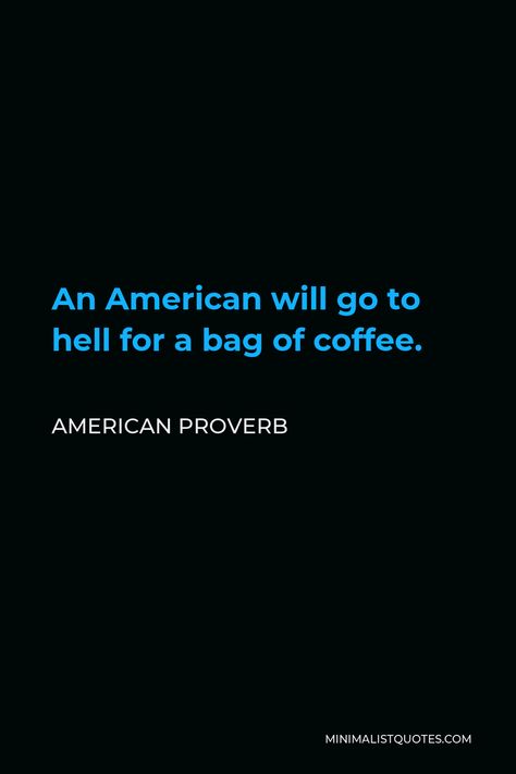 Coffee Minimalist, American Proverbs, Minimalist Quotes, Proverbs Quotes, Coffee Cafe, A Bag, True Quotes, Quotes Deep, Proverbs