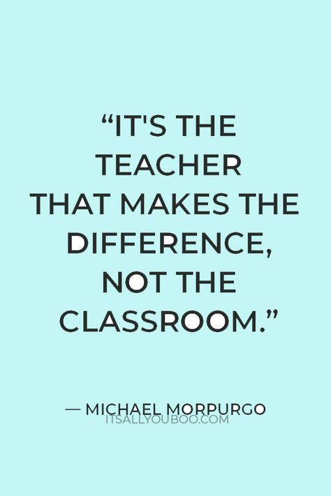 Asl Classroom, Fav Teacher, Boss Lady Motivation, Quotes For Teachers, Teacher Appreciation Quotes, Back To School Quotes, Teacher Needs, Teacher Motivation, Michael Morpurgo