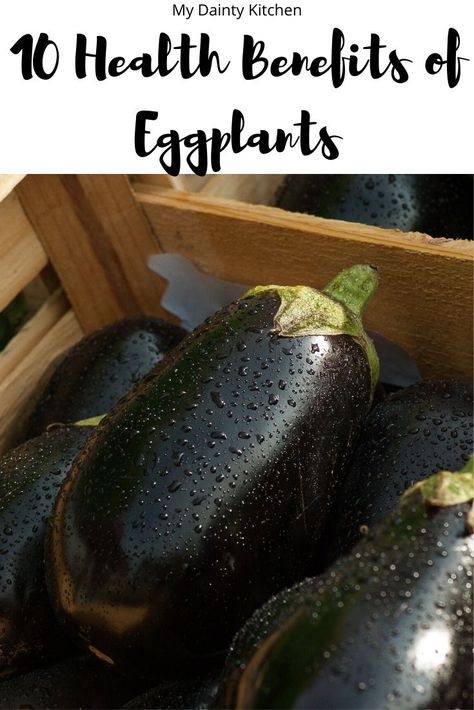 10 Health Benefits of Eggplant - My Dainty Kitchen Eggplant Health Benefits, Low Carb Eggplant Recipes, Benefits Of Eggplant, Eggplant Benefits, Benefits Of Eating Eggs, Healthy Eggplant, Egg Benefits, Egg Plant, Nutrition Motivation