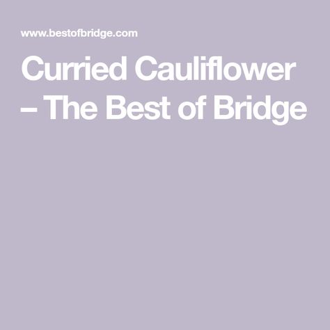 Curried Cauliflower – The Best of Bridge Best Of Bridge Curried Cauliflower, Curry Cauliflower, Curried Cauliflower, Veggie Casserole, Cauliflower Casserole, Cauliflower Curry, Curry Powder, Casserole Dishes, Casseroles