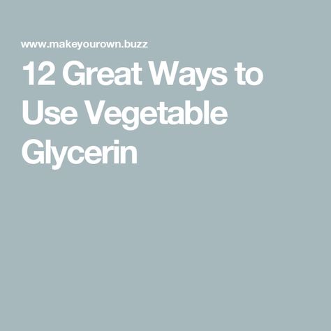 12 Great Ways to Use Vegetable Glycerin Glycerine Uses, Vegetable Glycerin, Personal Care Products, Diy Beauty, Food Grade, Care Products, Personal Care, Beauty