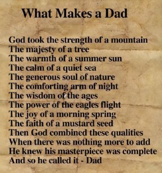 What makes a Dad? dad fathers day father's day dad quotes happy father's day father day's quotes Father's Day Quotes Inspirational, Fathers Day Inspirational Quotes, Prayer For Dad, Great Dad Quotes, Father's Day Prayer, What Is A Father, Exam Prayer, Father Poems, Dad Poems