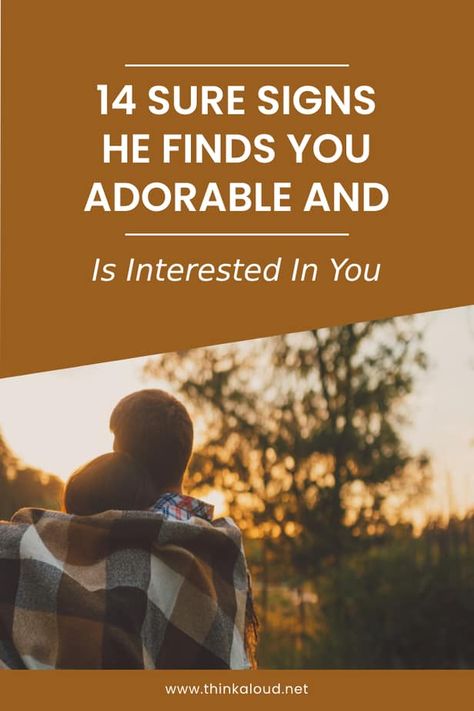 14 Sure Signs He Finds You Adorable And Is Interested In You How Do You Know He's The One, How To Show A Guy You Like Him, Is He Interested, Signs He Loves You, Soulmate Connection, A Guy Like You, Relationship Psychology, 12 Signs, Getting Him Back