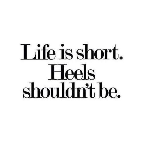 Life is short. Heels shouldn't be. Heels Quotes, Heels Short, Shoes Quotes, Short Heels, Fashion Quotes, Life Is Short, Instagram Captions, The Words, Wise Words