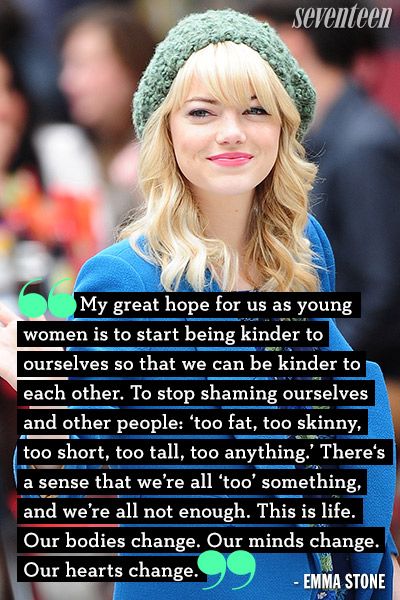 Emma Stone quote. One of my few celebrity girl-crushes. Unsurprisingly, most if not all of them are body positive. Emma Stone Quotes, Body Image Quotes, Collateral Beauty, Celebrity Bodies, Positive Body Image, Celebration Quotes, Emma Stone, Beauty Quotes, Quotable Quotes