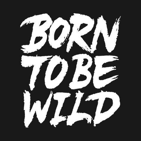 Techno Clothes, Typography Drawing, Wild Design, Text Tshirt, Wild Tattoo, Cool Slogans, Born To Be Wild, Dope Quotes, Graphic Design Fonts