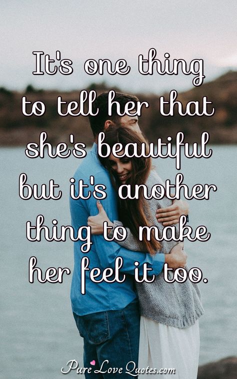 It's one thing to tell her that she's beautiful but it's another thing to make her feel it too. #beautiful #shesbeautiful #beauty #love #sayings #feelings Tell Her She Is Beautiful Quotes, She’s Special Quotes, She’s So Beautiful Quotes, How To Tell Her She's Beautiful, But She Found Herself And Somehow That Was Everything, Pure Love Quotes, Love Is Not Enough, Beautiful Good Night Images, Beautiful Love Quotes