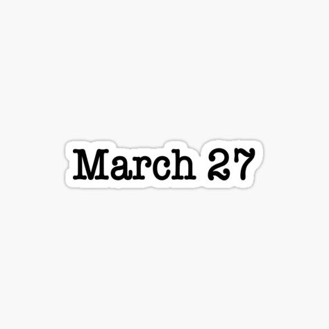 March 27 • Millions of unique designs by independent artists. Find your thing. 27 March Birthday, 26 March, March Birthday, March 27, Days Of The Year, The North Face Logo, Retail Logos, Independent Artist, Unique Designs