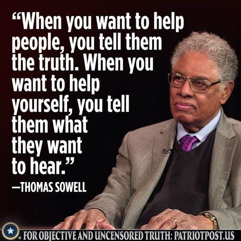 Thomas Sowell | The Patriot Post Quotes On Truth, Sowell Quotes, Thomas Sowell, Interesting Quotes, Quotable Quotes, A Quote, Wise Quotes, Famous Quotes, Some People