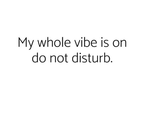 My Whole Vibe Is On Do Not Disturb, Do Not Disturb Aesthetic, Do Not Disturb Quotes, Better Times Are Coming, So You, Bye Felicia, Bio Quotes, Instagram Quotes Captions, Do Not Disturb