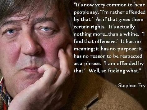 Why We Should Stop Getting Offended (featuring @logic as author) — Steemit Stephen Fry Quotes, Stephen Fry, Quotable Quotes, A Quote, Great Quotes, Inspire Me, Mantra, Wise Words, Words Of Wisdom