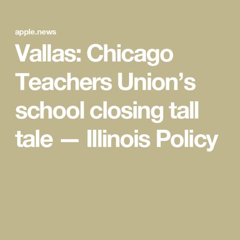 Vallas: Chicago Teachers Union’s school closing tall tale — Illinois Policy Tall Tale, Teacher Union, Tall Tales, The Union, Illinois, The Future, Chicago