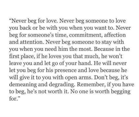 He Stopped Loving Me Quotes, Knowing If Hes The One, I Wanted To Feel Loved Without Begging, Not Being Loved Back, He Won't Commit Quotes, Don’t Beg Someone To Love You, Begging For Attention, Don’t Go Back To Him, Never Beg Someone To Be In Your Life