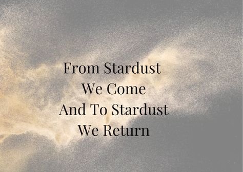 Lost Loved Ones Tattoo, Stardust Tattoo, We Are All Stardust, Mindset Aesthetic, Camp Half Blood Cabins, Sacred Love, Sea Quotes, Cursive Tattoos, I Quotes