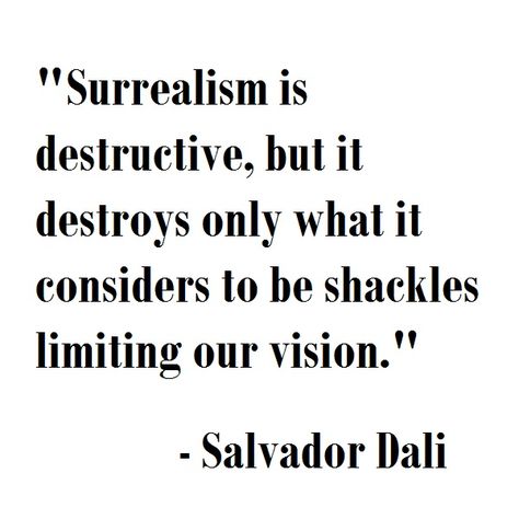 Salvador Dali on surrealism Surrealism Quotes, Surreal Quotes, Salvador Dali Quotes, Tattoo Graphic, Smart Quotes, Inspirational Quotes With Images, Creativity Quotes, Grunge Photography, Salvador Dali