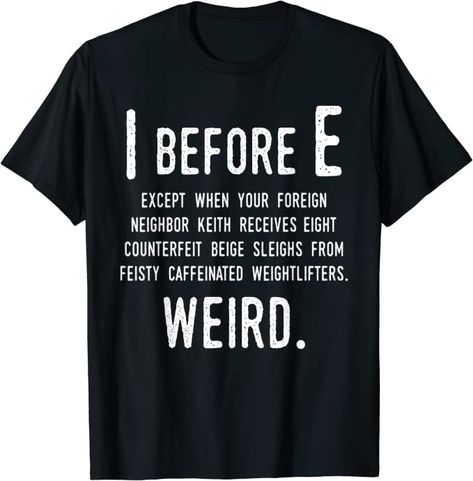 I Before E, Iron On Designs, Grammar Jokes, Grammar Nerd, Grammar Police, Funny English, Grammar Humor, Steam Education, Funny Items