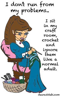 I don't run from my problems. I sit in my craft room, crochet and ignore them like a normal adult Crochet Poem, Crochet Jokes, Crochet Sayings, Room Crochet, Craft Sayings, Yarn Quote, Crochet Quotes, Yarn Humor, Knitting Room