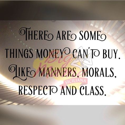 🤌🏻 Big Mama Siciliana 👌 on Instagram: “Can’t be bought #cantbuy #respect #class #manners #morals #truthfulquotes #true #positivevibes #motivationalquotes #motivation #quotes…” Good Manners Quotes, Manners Quotes, Matter Quotes, Good Morals, Respect Quotes, Big Mama, Good Manners, Quote Board, Motivation Quotes