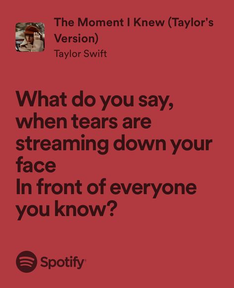 The Moment I Knew Taylor Swift Lyrics, The Moment I Knew Taylor Swift, The Moment I Knew, Taylor Swift Spotify, Taylor Swift Song Lyrics, Taylor Lyrics, Swift Lyrics, Red Taylor, Taylor Swift Songs