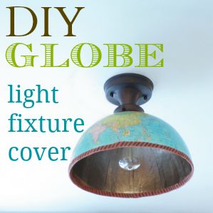 DIY {half} globe light fixture cover Chandelier Planter, Globe Light Fixture, Light Fixture Covers, Diy Luminaire, Old Globe, Diy Shows, Thrifty Diy, Diy Shades, Globe Light