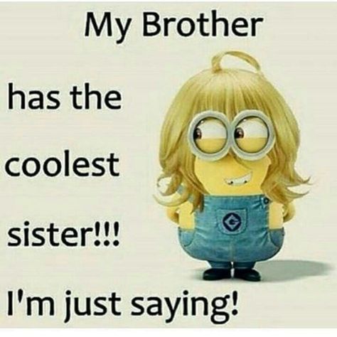 My Brother Has The Coolest Sister Pictures, Photos, and Images for Facebook, Tumblr, Pinterest, and Twitter Brother And Sister Relationship Quotes, Brother And Sister Memes, Quotes Brother And Sister, Sister Relationship Quotes, Brother Sister Quotes Funny, Brother Memes, Brother N Sister Quotes, Sister Jokes, Quotes Brother