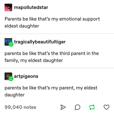 The Eldest Daughter, Parents Be Like, Eldest Daughter, Dysfunctional Family, Les Sentiments, Emotional Support, What’s Going On, Text Posts, Tumblr Posts