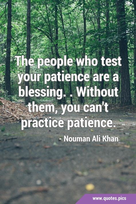 Patience Quotes Relationship, Have Patience Quotes, Patience Citation, Testing Quote, Practice Patience, Patience Quotes, Nouman Ali Khan, Quotes Pics, Gucci Mane