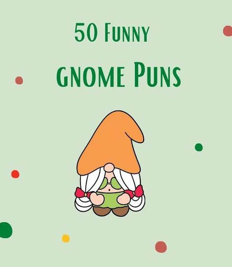 50 Ridiculously Funny Gnome Puns (Try Not to Smile) Gnome Valentine Sayings, Christmas Signs And Sayings Funny, Gnome Birthday Party Decorations, Gnome Signs Funny, Gnome Puns Christmas, Gnome Christmas Party Theme, Cute Gnome Sayings, Gnome Sayings Funny, Gnome Ideas Diy