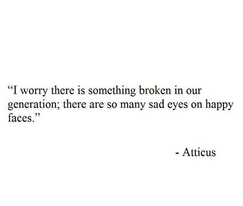 ♡ Atticus, Our Generation, Happy Face, Food For Thought, No Worries, Quotes