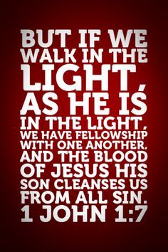 1 John 1 7, The Blood Of Jesus, Walk In The Light, Blood Of Jesus, My Jesus, The Division, Light Of The World, God Says, Bible Scripture