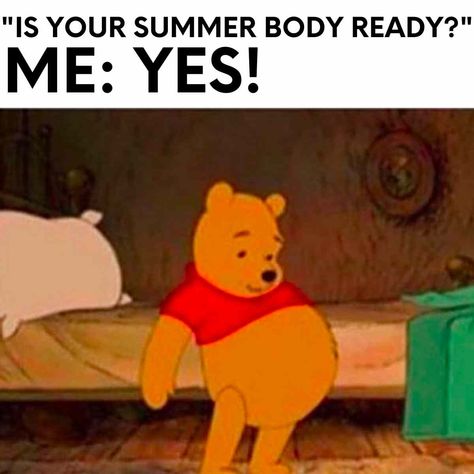 is your summer body ready, yes! winnie the pooh summer body meme Bear Meme, Vacation Meme, Tuesday Humor, Disney Shorts, Summer Humor, Quotes Disney, Trendy Quotes, Summer Body, Funny Images