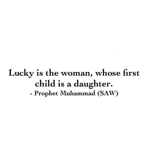 Firstborn Quotes Daughters, First Daughter Quotes, Daughter Quotes, First Daughter, Prophet Muhammad, Islamic Quotes, Pinterest Likes, Let It Be, Quotes