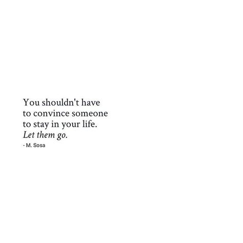 I can't stress this enough. If someone wants to leave, let them. The reality is you can't force someone to love you or to stay with you. I… Let Her Go Quotes, Leaving Someone You Love, Stay Quotes, Leaving Quotes, Progress Quotes, Letting Go Quotes, Thought Provoking Quotes, Doing Me Quotes, If You Love Someone