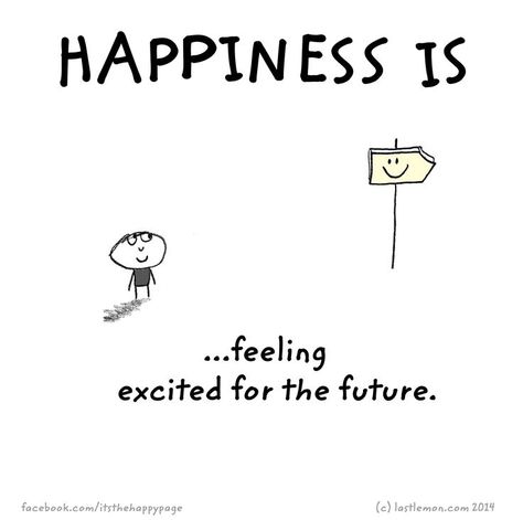 ESS...feelingexcited for The future.(c) lastlemon.com Excited Quotes, Future Quotes, Happy Stuff, Happiness Project, Feeling Excited, True Happiness, Happy Thoughts, Happy Moments, Happiness Is