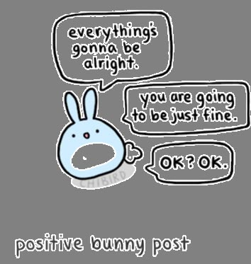 its gonna be okay Positive Bunny Post, Its Gonna Be Okay Quotes, Proud Of You Quotes, Its Gonna Be Ok, Gonna Be Okay, Its Gonna Be Okay, Cute Motivational Quotes, Cheer Up Quotes, Cute Text Quotes