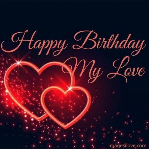 Cute & Romantic Happy Birthday Love Images For Him, Her Happy Birthday My Love Romantic, Happy Birthday Husband Romantic, Love Images For Him, Happy Bday My Love, Happy Birthday Love Images, My Love Images, Happy Birthday Jaan, Happy Birthday Wishes For Her, Birthday Wishes For Husband