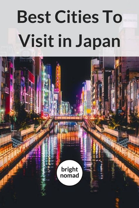 The Best Cities To Visit in Japan (According To Travel Bloggers) Japan Cities, Japanese Cities, Day Trips From Tokyo, Japanese Travel, Japan Itinerary, Cities To Visit, Backpacking Asia, Trip To Japan, Japan Travel Tips