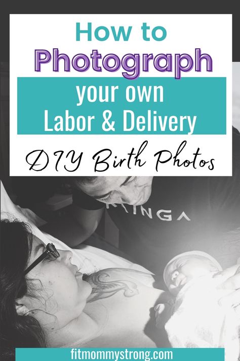 Diy Birth Photography, Diy Labor And Delivery Photos, Pictures To Take During Labor Delivery Photos, Birthing Photos Delivery, Preparing For Natural Birth, Birth Photography Tips, Giving Birth Photos Labor Delivery Room, Tips For A Natural Birth, Natural Birth Photos Videos