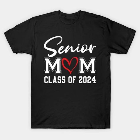 Senior Mom Class Of 2024 Graduation Of High Middle School - Senior Mom 2024 - T-Shirt | TeePublic Senior Shirts, Class Of 2025, Graduation Funny, 2024 Graduation, Class Of 2019, Senior Graduation, Happy Teachers Day, Cute Shirt Designs, Mothers Day T Shirts