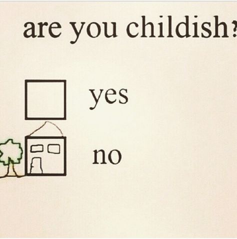 Are you childish? ..yes? ..no? Clipuri Video, Memes Humor, Have A Laugh, E Card, I Smile, A Sign, Bones Funny, Funny Cute, Make You Smile