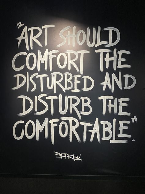 Art Should Comfort The Disturbed, Disturbed Quotes, Comfort The Disturbed, Villain Arc, Banksy Art, Daily Inspiration Quotes, Scrapbook Journal, Inspiration Quotes, Inspirational Wall Art