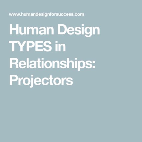 Human Design TYPES in Relationships: Projectors Emotional Projector Human Design, Human Design Projector Relationships, Projector Human Design, Human Design Projector, Human Design Types, Personality Characteristics, Yes Or No Questions, Infj T, Personal Energy