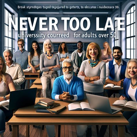 Never Too Late: University Courses Tailored for Adults Over 50 Student Finance, University Courses, Uk Universities, It's Never Too Late, New Skills, Education System, University Student, Adult Education, Never Too Late