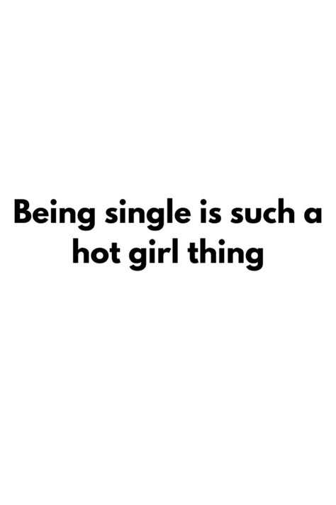 Being single is such a hot girl thing wish you the best of the best!!!  #wallpaper #prettywallpaper #manifestation #affirmation #visualisation #spirituality #single #singlegirl #selflove #selftalk #selfcare #abundance #acceptance #prettyquotes #famequotes #change #prosperity #consistency #thatgirl Her Presence Quotes, Love Being Single Aesthetic, Single Baddie Aesthetic, Content In Singleness, Single Independent Woman Aesthetic, Single Summer Quotes, Single Motivation Quotes, Single And Thriving Aesthetic, Happily Single Aesthetic