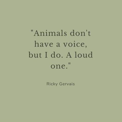 Animal Rescue Quotes, Animals Quotes, Earth Quotes, Fb Quote, Ricky Gervais, Vet Med, Work With Animals, New Earth, Animal Quotes