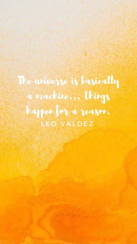 Hephaestus Aesthetic, Leo Valdez Quotes, Chasing Quotes, Pjo Quotes, Things Happen For A Reason, Percy Jackson Leo, Percy Jackson Wallpaper, Quote Wallpaper, Percy Jackson Quotes