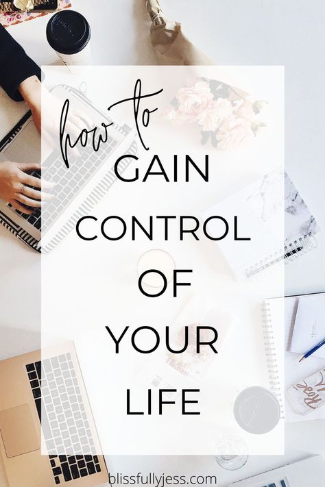 How To Feel In Control Of Your Life, Gaining Control Of Your Life, How To Gain Control Of Your Life, Regain Control Of Your Life, How To Get Control Of Your Life, Regaining Control Of Your Life, How To Take Control Of Your Life, How To Get Your Life Together, Taking Control Of Your Life