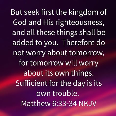 Matthew 6:33-34 Matthew 6 33-34, Matthew 6 33, Uplifting Bible Verses, Luke 9, Christian Stuff, Matthew 6, Biblical Inspiration, Psalm 119, King Jesus